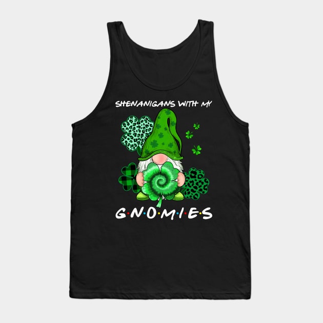 Shenanigans With My Gnomies St Patrick's Day Gnome Lovers Tank Top by Jhon Towel